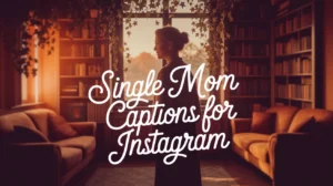 Single Mom Captions for Instagram