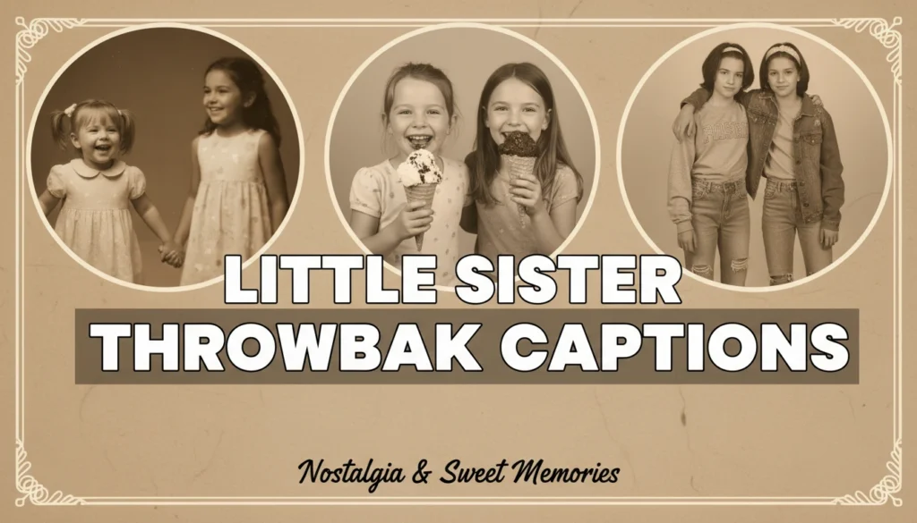 Little Sister Throwback Captions