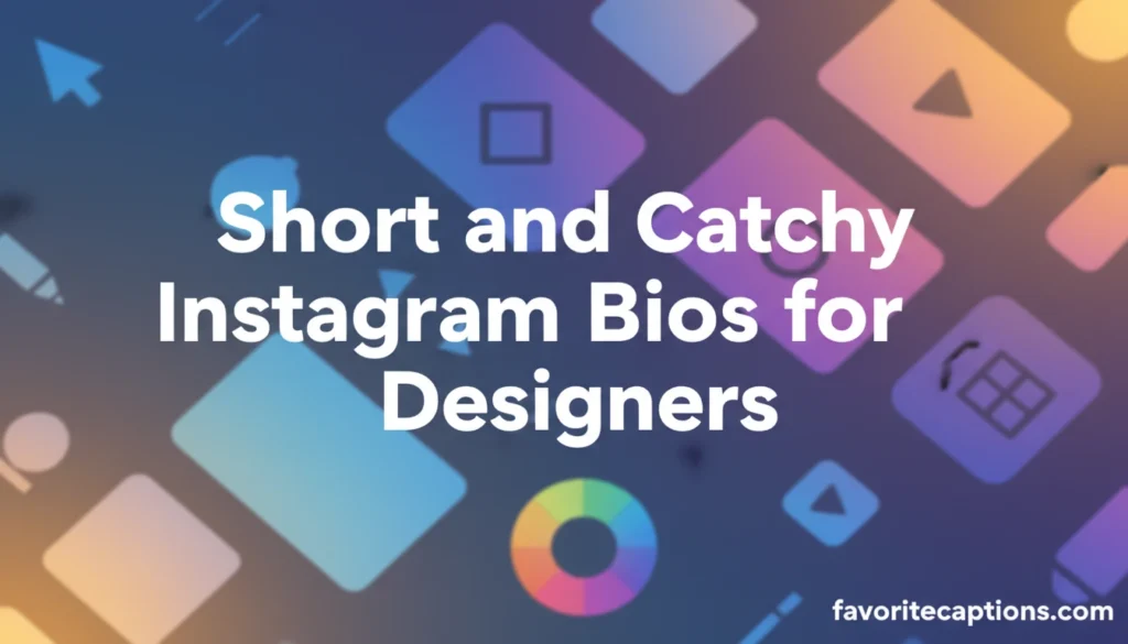Short and Catchy Instagram Bios for Designers