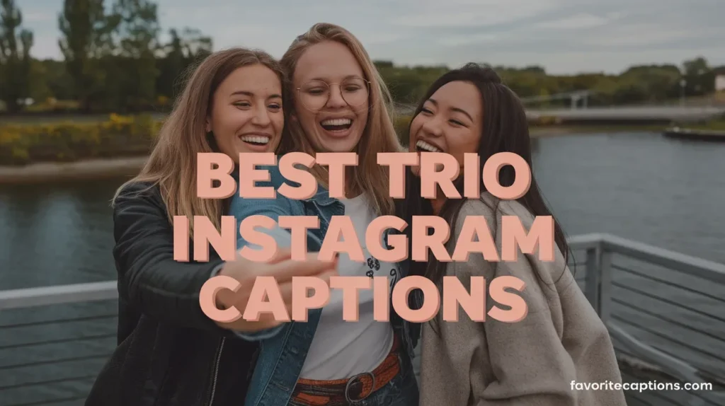 Best Trio Instagram Captions