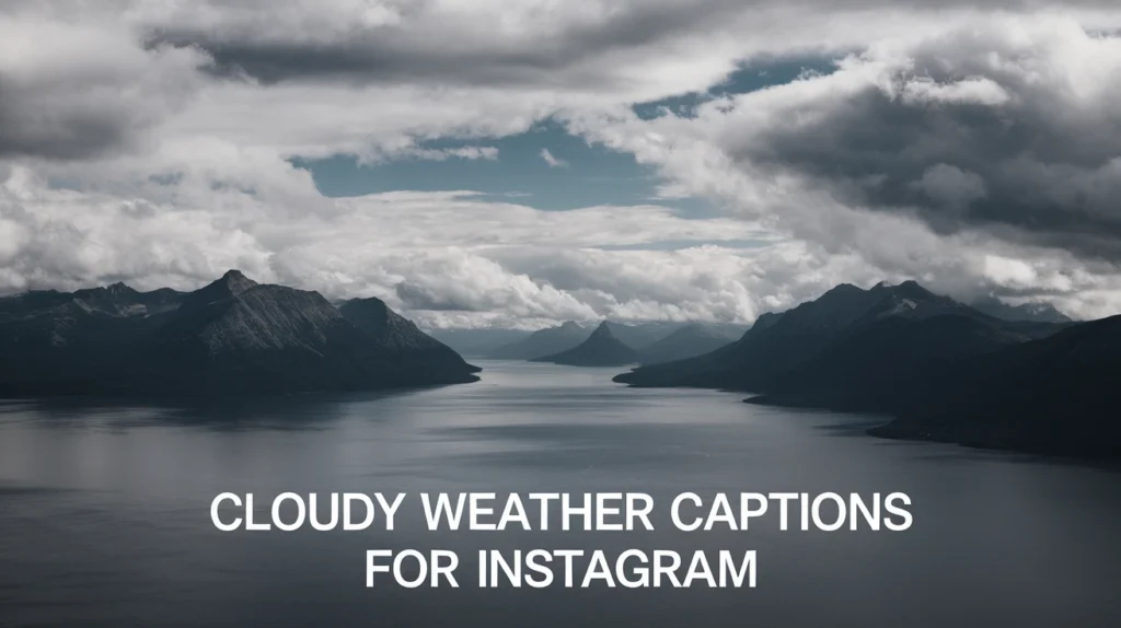Cloudy Weather Captions for Instagram