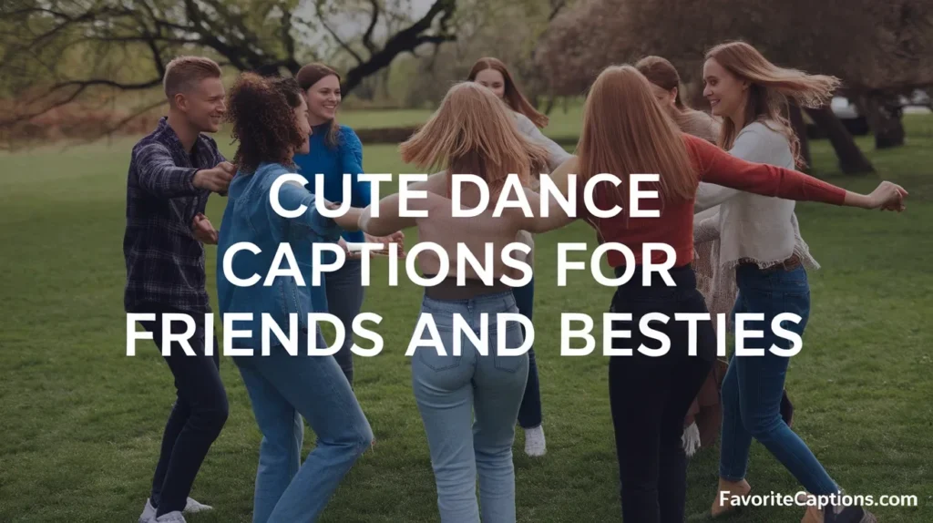 Cute Dance Captions for Friends and Besties