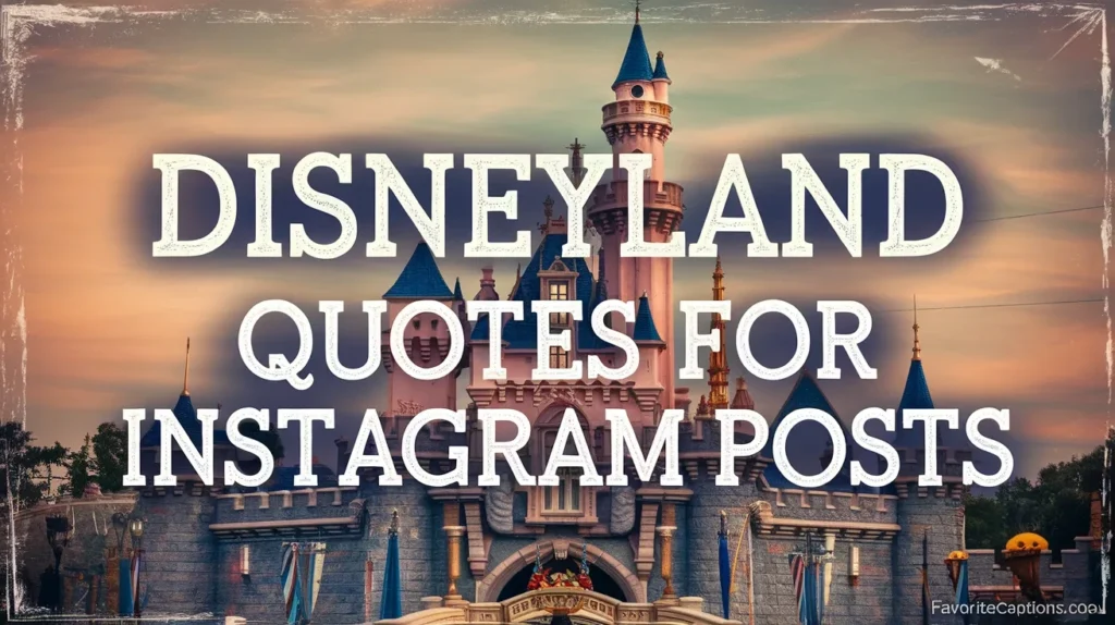 Disneyland Quotes for Instagram Posts