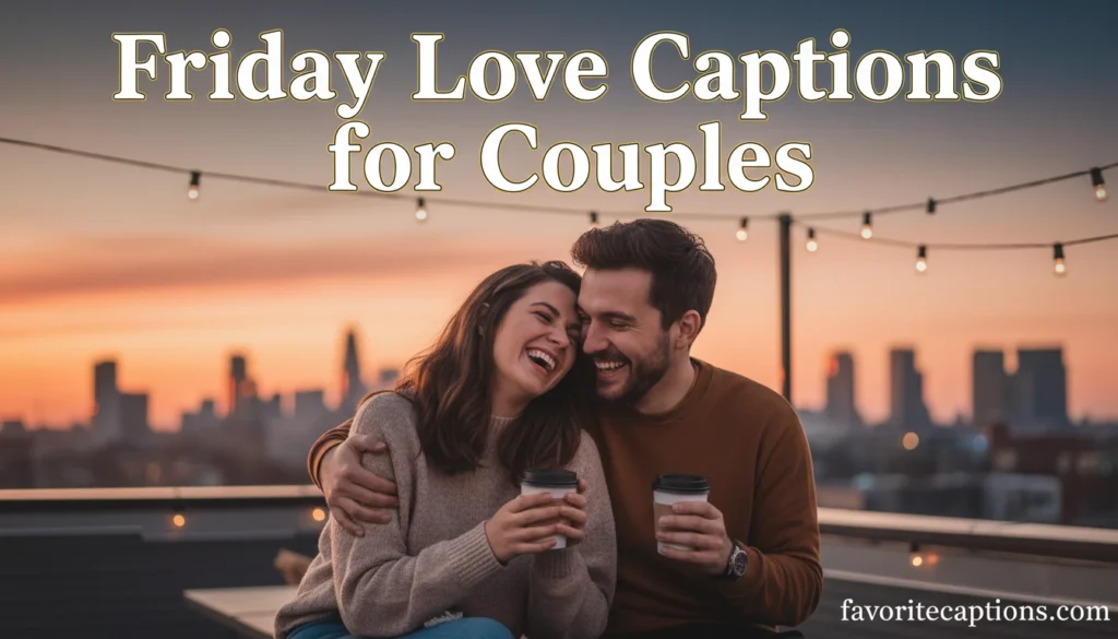 Friday Love Captions for Couples