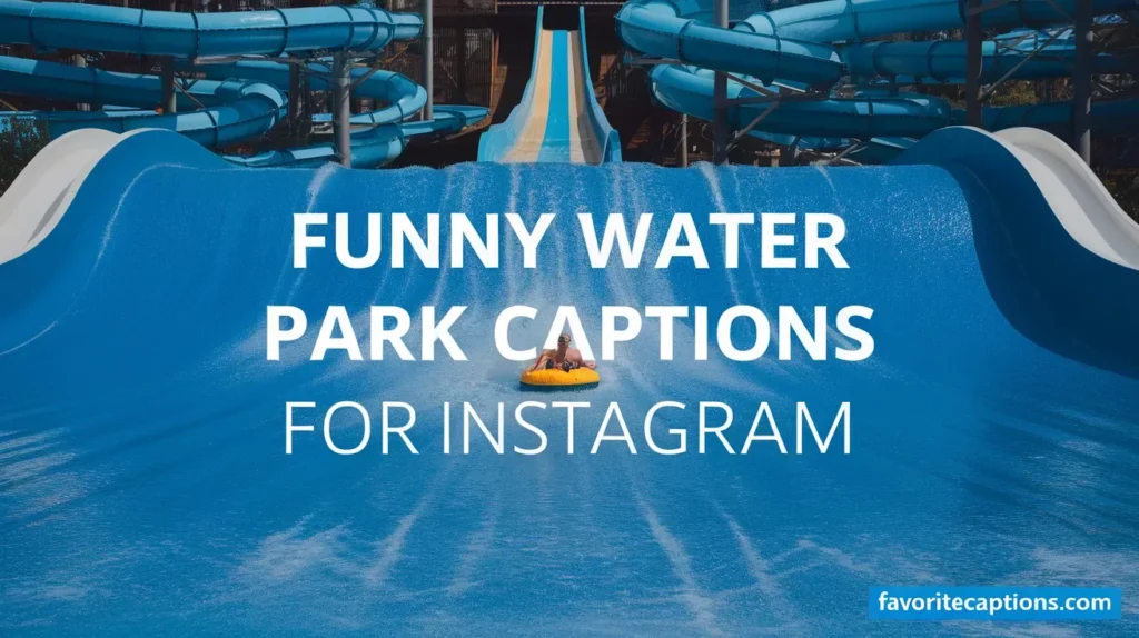 Funny Water Park Captions for Instagram