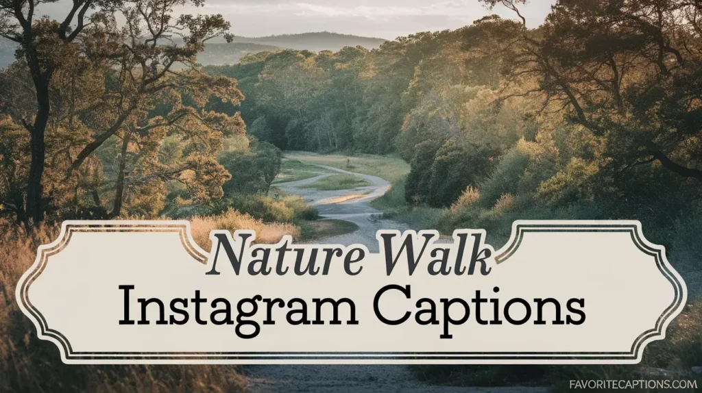 Nature Walk Instagram Captions