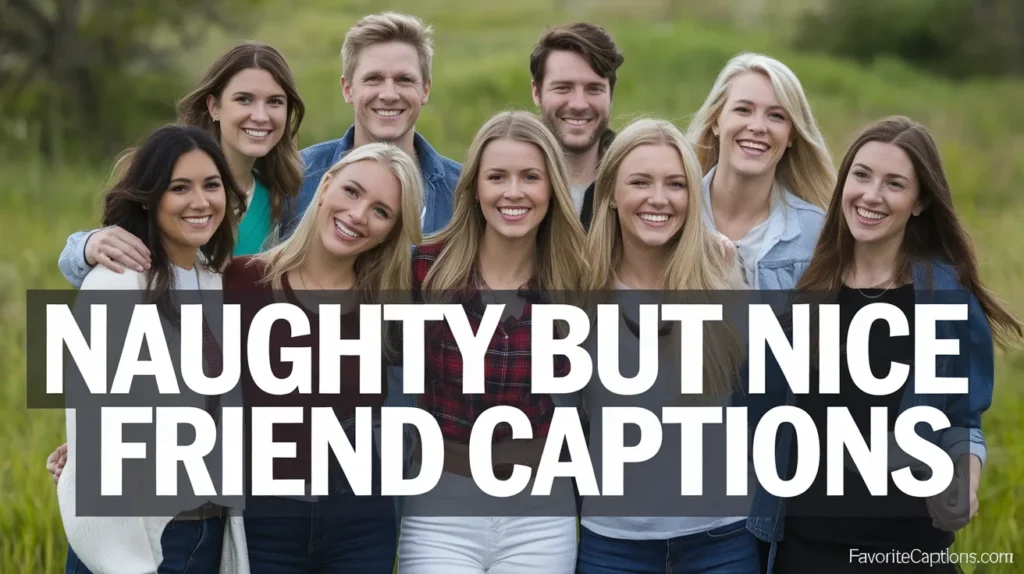 Naughty But Nice Friend Captions