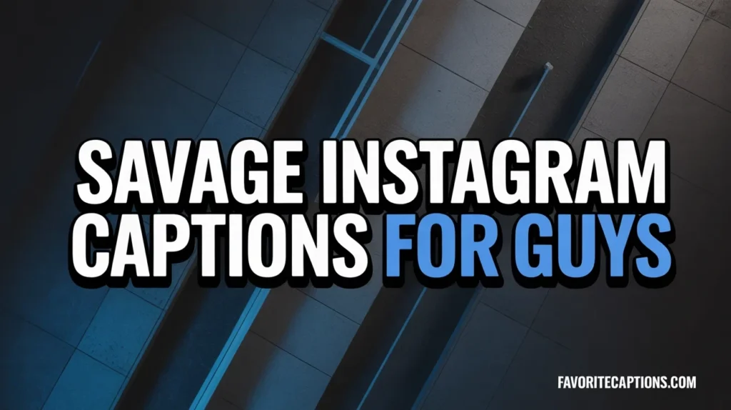 Savage Instagram Captions for Guys