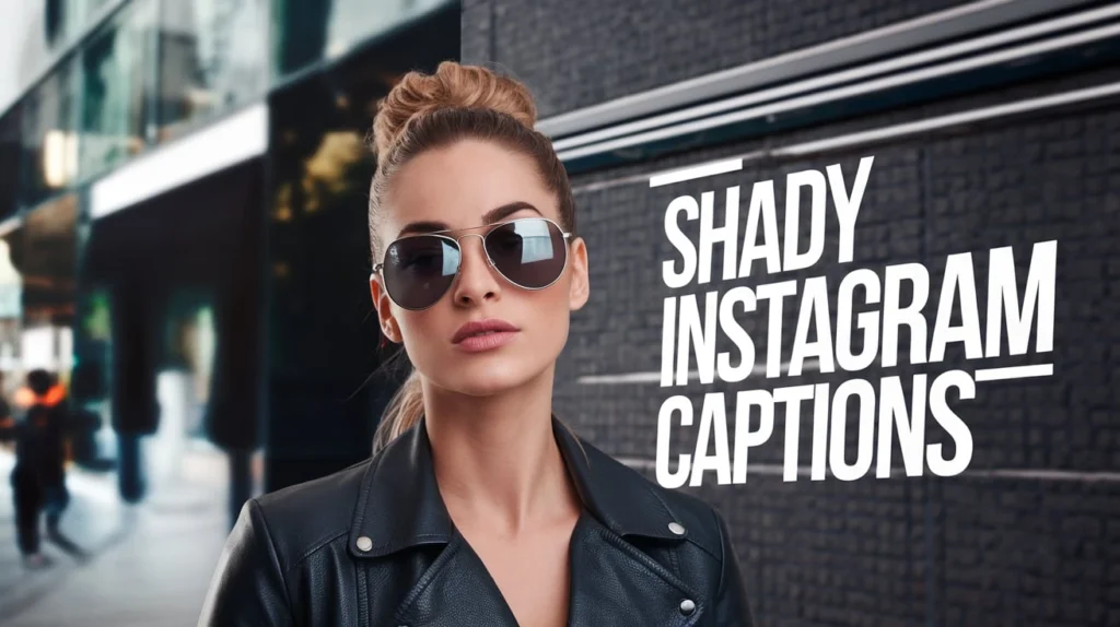 Shady Instagram Captions