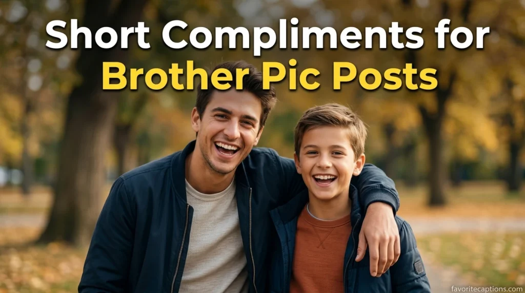Short Compliments for Brother Pic Posts