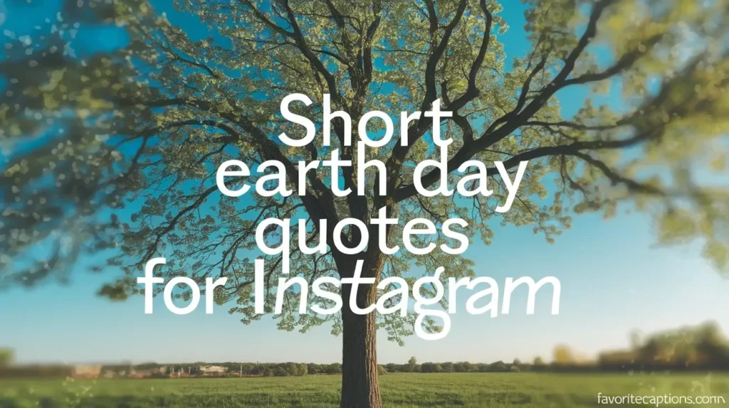 Short Earth Day Quotes for Instagram