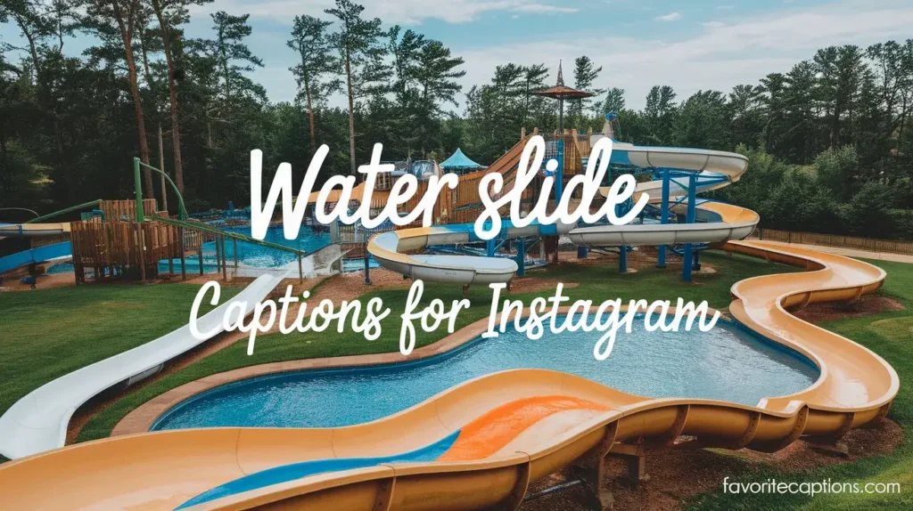 Water Slide Captions for Instagram