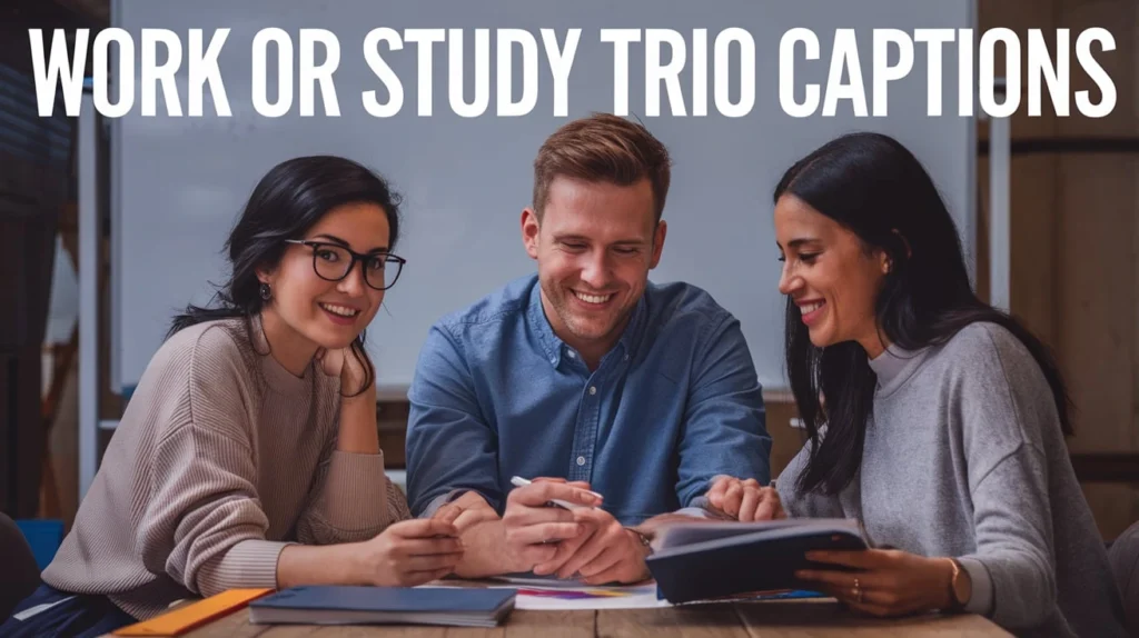 Work or Study Trio Captions