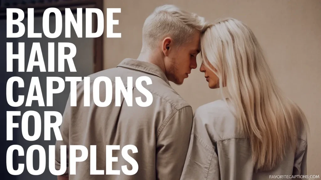 Blonde Hair Captions for Couples