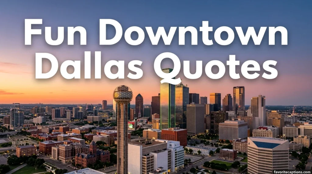 Fun Downtown Dallas Quotes
