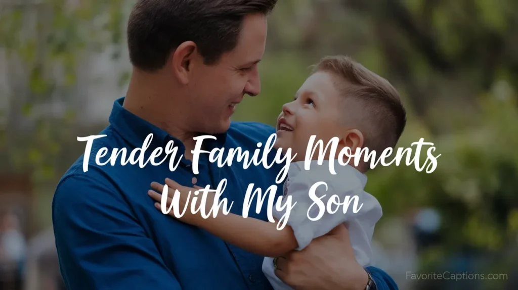Tender Family Moments with My Son