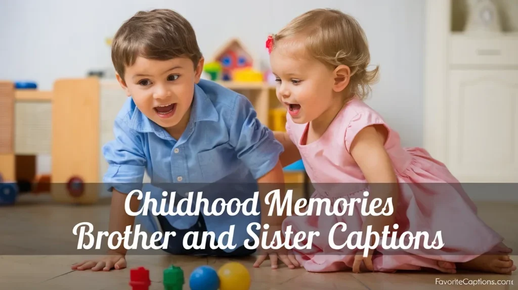 Childhood memories brother and sister captions