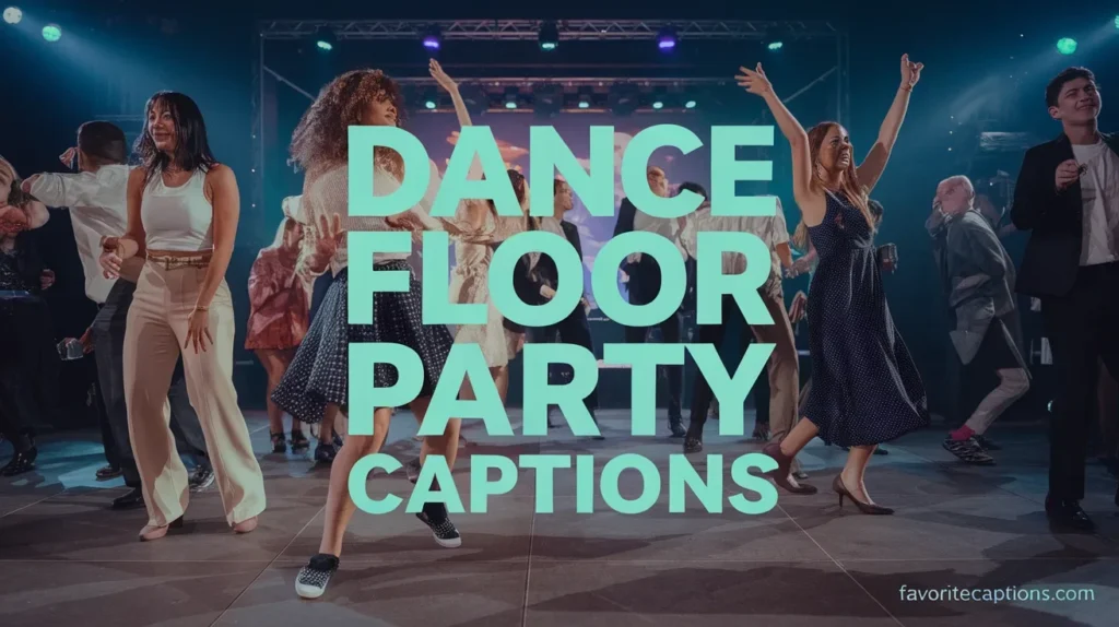 Dance floor party captions