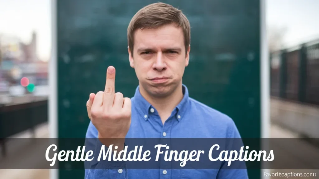 Gentle middle finger captions