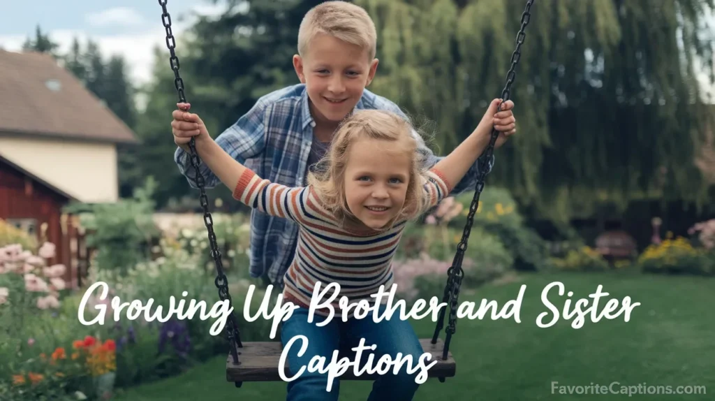 Growing up brother and sister captions