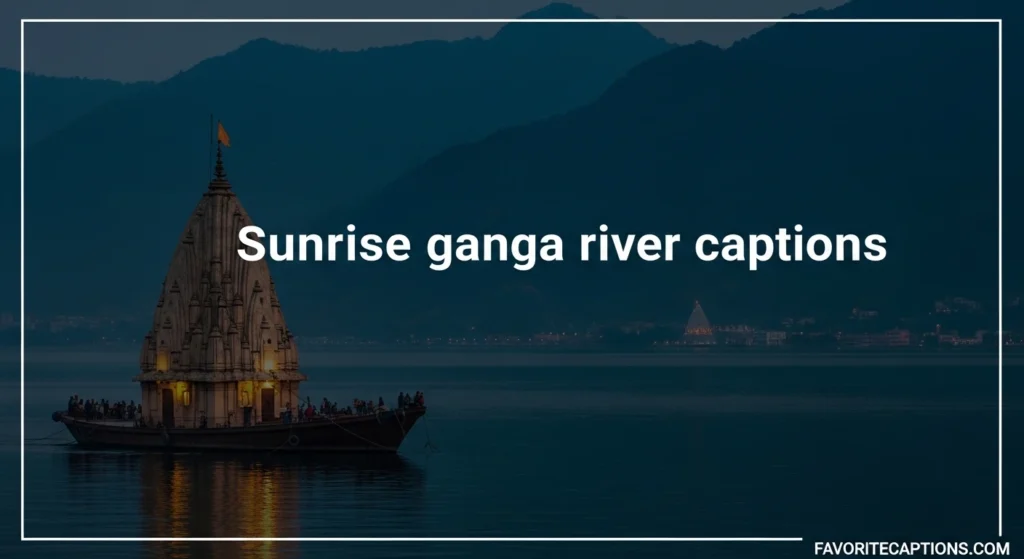 Sunrise ganga river captions