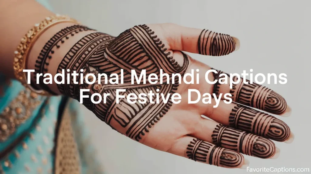 Traditional Mehndi Captions for Festive Days