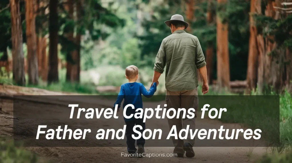 Travel Captions for Father and Son Adventures