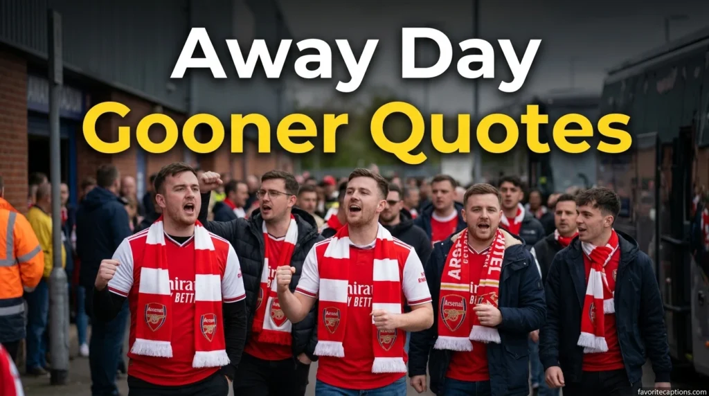 Away Day Gooner Quotes