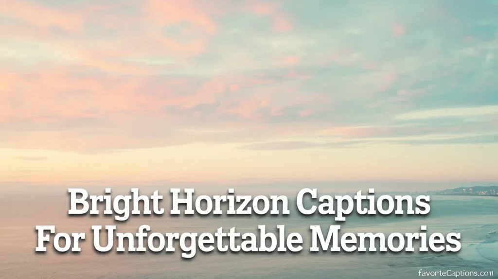 Bright horizon captions for unforgettable memories