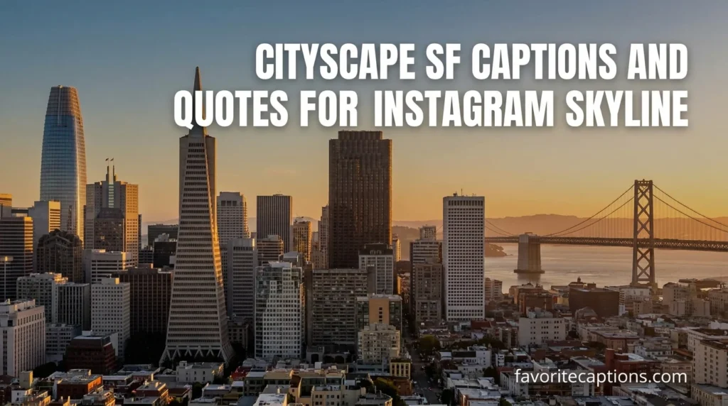 Cityscape SF captions and quotes for Instagram skyline