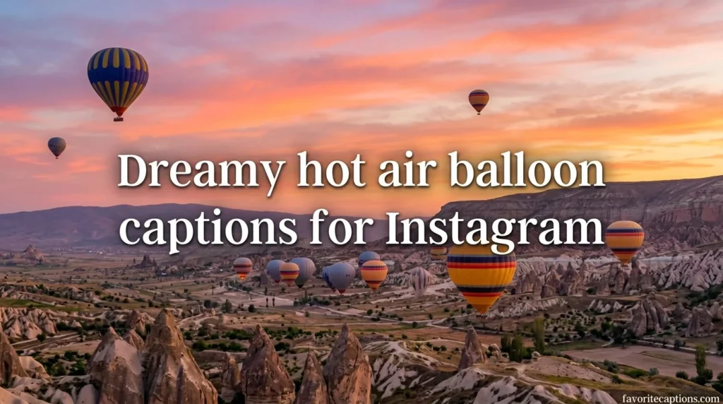 Dreamy hot air balloon captions for Instagram