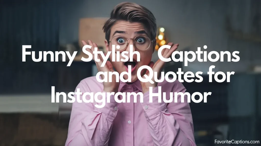 Funny stylish captions and quotes for Instagram humor