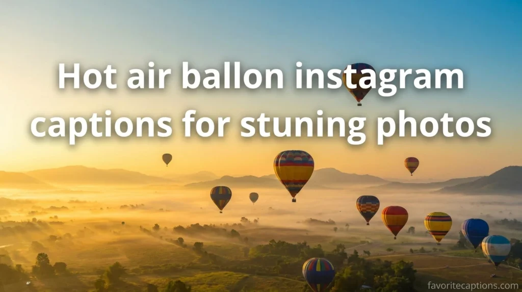 Hot air ballon instagram captions for stuning photos