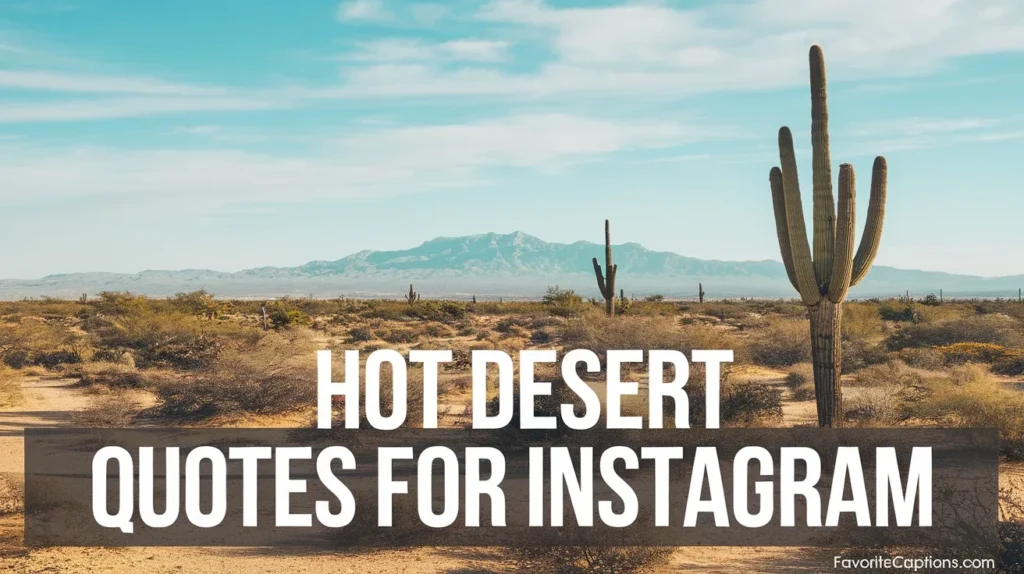 Hot desert quotes for Instagram