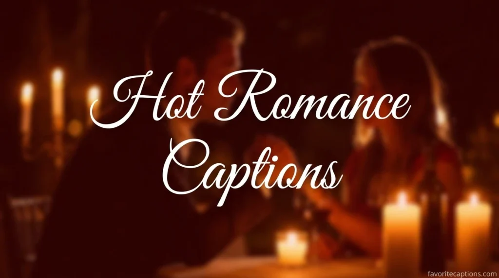 Hot Romance Captions
