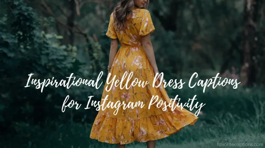 Inspirational yellow dress captions for Instagram positivity