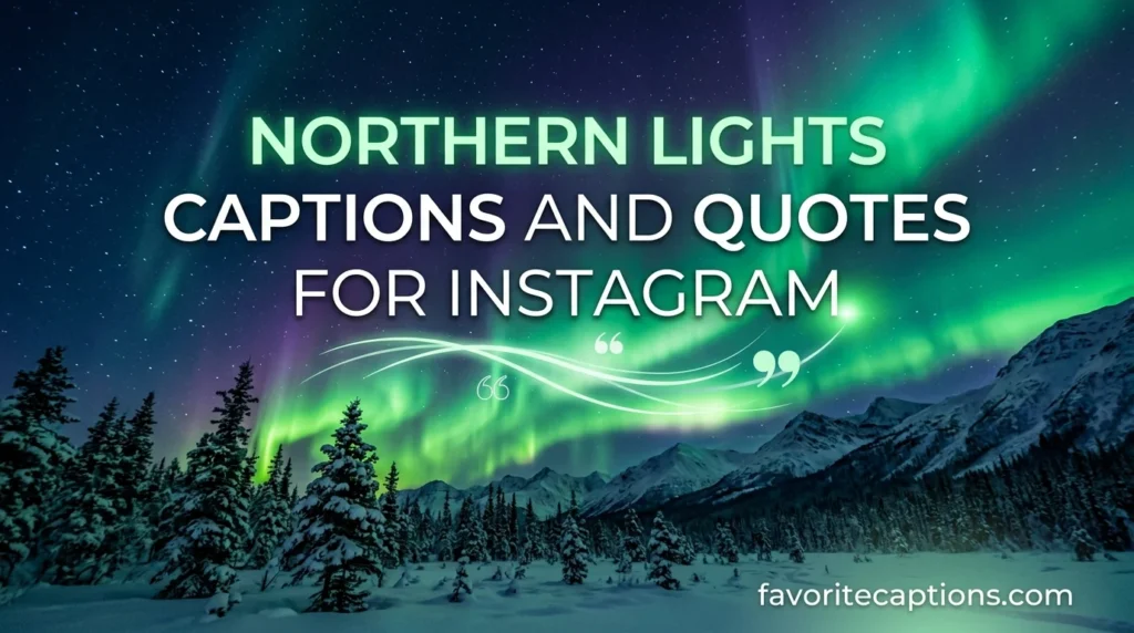 Northern Lights Captions and Quotes for Instagram