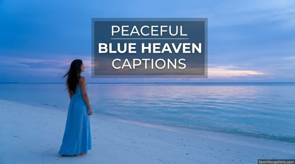 Peaceful Blue Heaven Captions