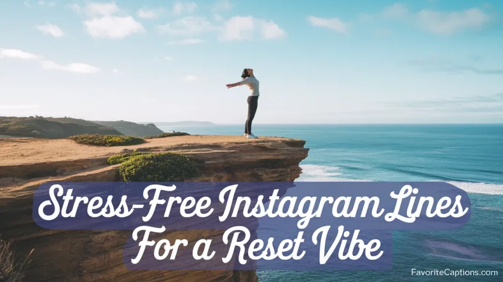 Stress-Free Instagram Lines for a Reset Vibe