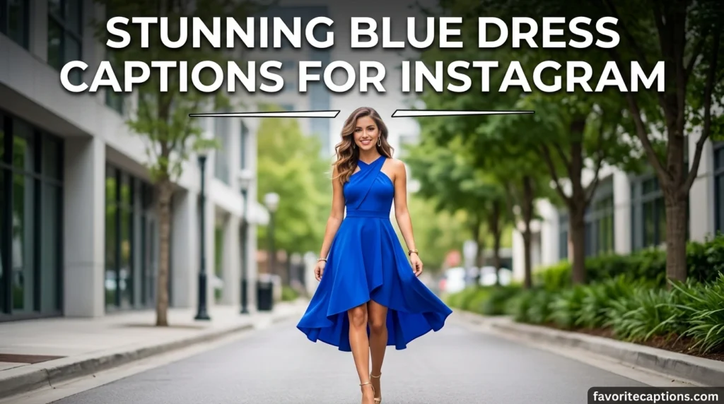 Stunning Blue Dress Captions for Instagram