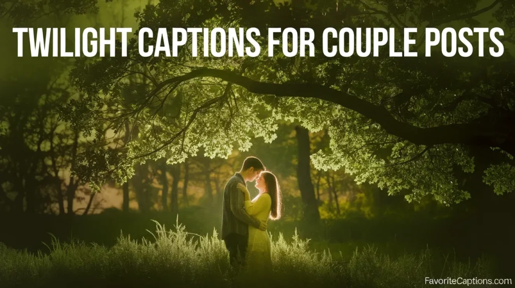 Twilight captions for couple posts