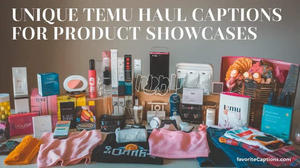Unique temu haul captions for product showcases