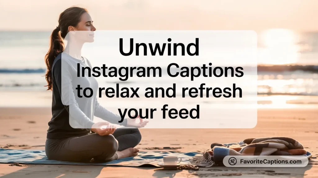 Unwind instagram captions to relax and refresh your feed