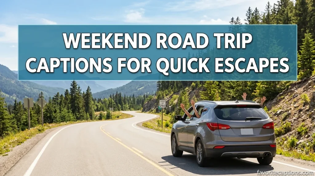 Weekend road trip captions for quick escapes