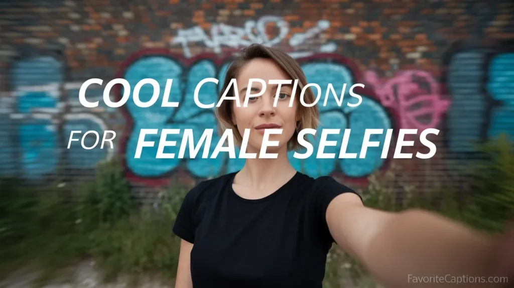Cool Captions for Female Selfies